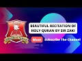 Sir Zaki's Melodious Recitation of the Holy Quran Will Touch Your Soul