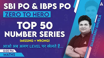 SBI PO & IBPS PO 2023 | Top 50 Number Series (missing + Wrong) | Maths By Shantanu Shukla