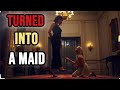 She Turned Her In To A Maid 