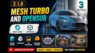 2.1.8 - Mesh Turbo and Opensub || 3ds Max Design, 3D Modeling, 3D Visualization , 3D Design Tutorial