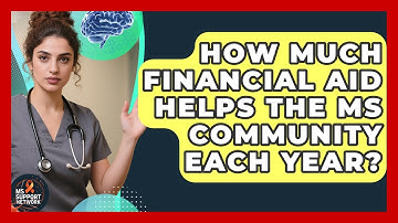 How Much Financial Aid Helps The MS Community Each Year? - MS Support Network