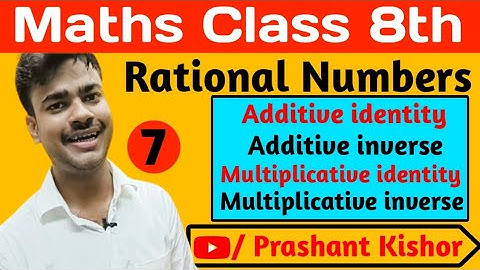 Rational numbers|Additive identity |Additive inverse|Multiplicative identity|Multiplicative inverse