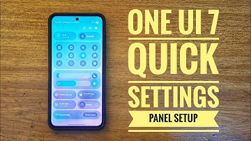 SAMSUNG ONE UI 7 QUICK SETTINGS AND NOTIFICATIONS PANEL SETUP.