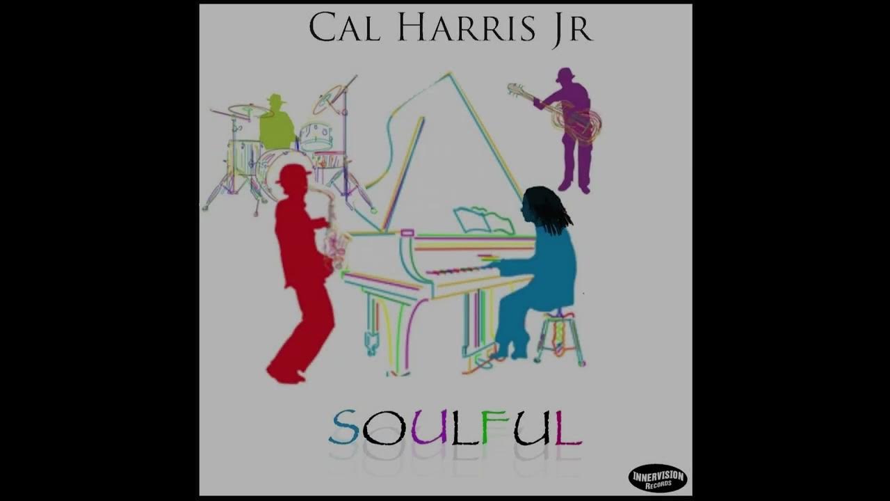 Cal Harris Jr. - Soulful Cal Harris Jr. - Soulful