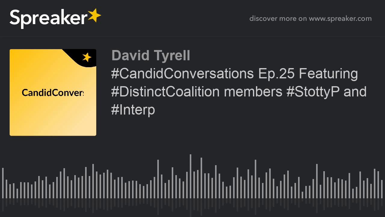 #CandidConversations Ep.25 Featuring #DistinctCoalition members #StottyP and #Interp