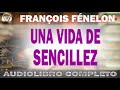 Una Vida de Sencillez 👉 FRANÇOIS FÉNELON 🔵 AUDIOLIBRO COMPLETO