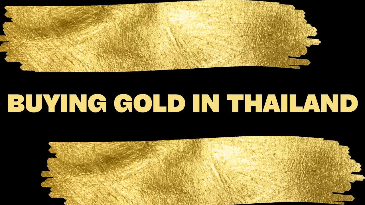 BUYING GOLD IN THAILAND V671 YouTube