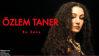 Özlem Taner - Bu Sene  [ Türkmen Kızı © 2007 Kalan Müzik ] Resimi