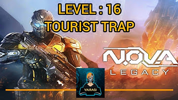 N.O.V.A LEGACY | VAiRAGi | LEVEL : 16 ( TOURIST TRAP ) FULL GAMEPLAY