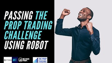 Passing The Prop Trading Challenge Using Robot