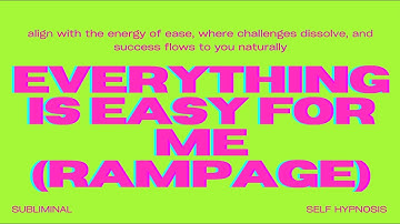Everything Is Easy for Me (Rampage) – Manifest Effortless Success & Flow