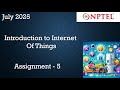 NPTEL Introduction to Internet Of Things (IoT) Assignment 5 Week 5 | July 2025