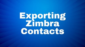 Exporting Zimbra Contacts