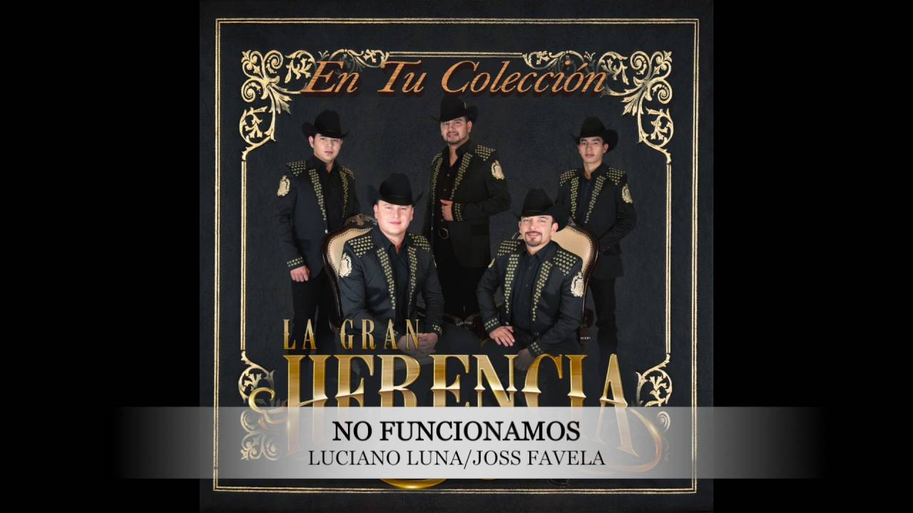 LA GRAN HERENCIA. NO FUNCIONAMOS joss favela la magia de tus ojos