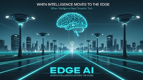 Edge AI – When Intelligence Moves to the Edge