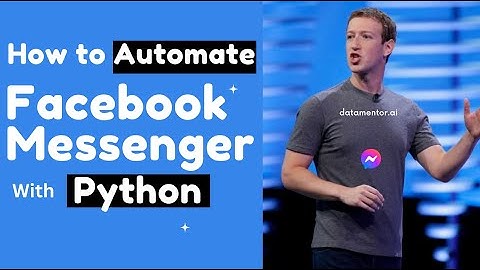 How To Automate Facebook Messenger With Python