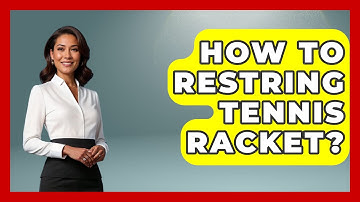 How To Restring Tennis Racket? - The Racket Xpert