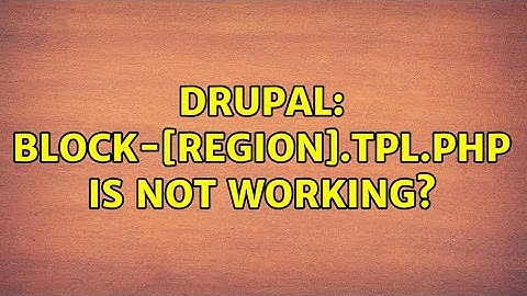Drupal: block-[region].tpl.php is not working?
