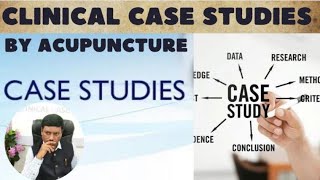 CLINICAL CASE STUDIES BY ACUPUNCTURE
