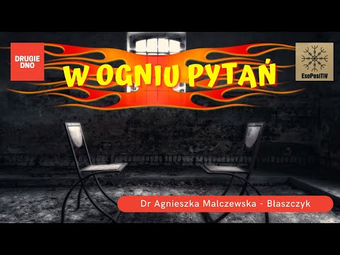 W ogniu pytań - Drugie Dno & Agnieszka Malczewska Błaszczyk