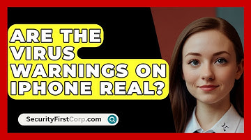Are The Virus Warnings On iPhone Real? - SecurityFirstCorp.com