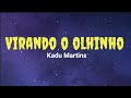 VIRANDO O OLHINHO - KADU MARTINS (LETRA)
