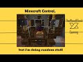 Minecraft Central, but i'm just doing random stuff (updated)