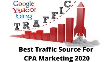 Best Traffic Source For CPA Marketing 2020