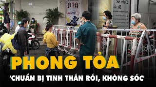 Người Dân Hẻm Quận 10 Bị Phong Tỏa Vì Nam Sinh Mắc Covid-19 Chuẩn Bị Tinh Thần Rồi, Không Sốc