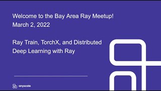 [Ray Meetup] Ray Train, PyTorch, TorchX, and distributed deep learning