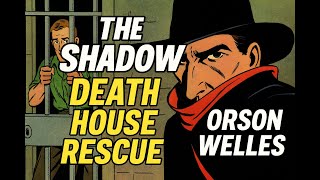 Orson Welles in Vintage Radio Noir | The Shadow: “The Death House Rescue” (1937)