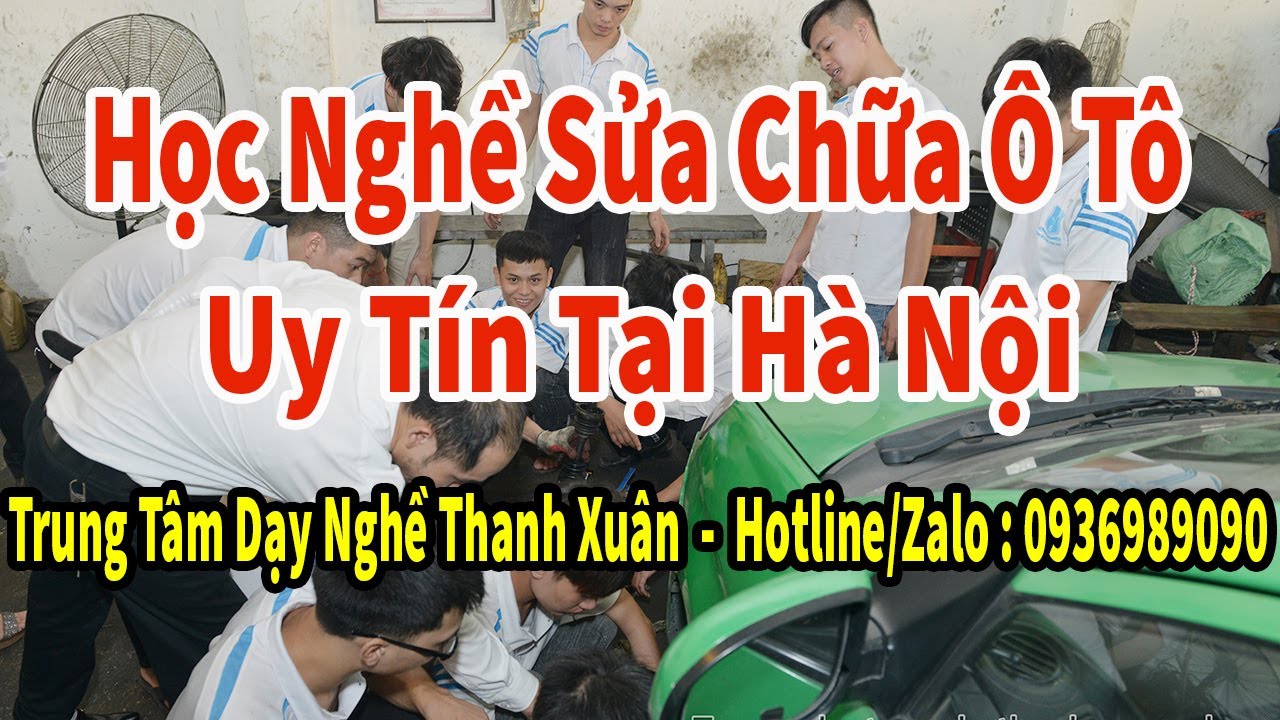 Học Nghề Sửa Chữa Ô Tô Uy Tín Tại Hà Nội II Trường Dạy Nghề Thanh Xuân 0936989090 II 93 Nguyễn Tuân - youtube