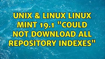 Unix & Linux: Linux Mint 19.1 "Could not download all repository indexes"