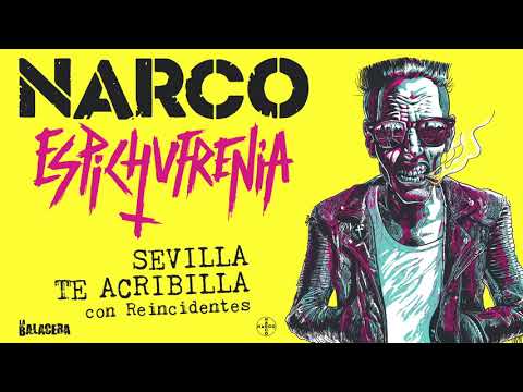 NARCO - Sevilla te acribilla (con Reincidentes)