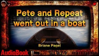 Pete and Repeat went out in a boat 🎙️ Short Story about Days Repeating 🎙️ by Briane Pagel