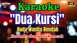 Download lagu DUA KURSI KARAOKE DANGDUT RANCAK || AUDIO JERNIH HD || NADA WANITA RENDAH