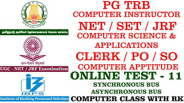 TEST-11 | SYNCHRONOUS BUS | ASYNCHRONOUS BUS | PG TRB COMPUTER INSTRUCTOR | NET | SET | JRF | IBPS