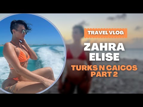 Travel Vlog : Turks n Caicos P2 🏝   |  Zahra Elise