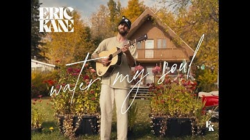 Eric Kane - water my soul (Official Music Video)