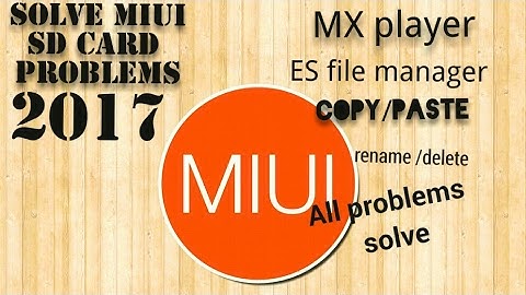 How to solve miui sd card problem/copy/paste/MX player/Es file manager( without root) 2017