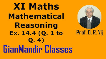 XI Maths | Mathematical Reasoning | Ex. 14.4 (Q. 1 to Q. 4) by Mohit Sir