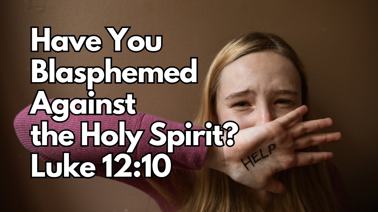 Have You Blasphemed Against the Holy Spirit? | Luke 12:10 | Daily ...