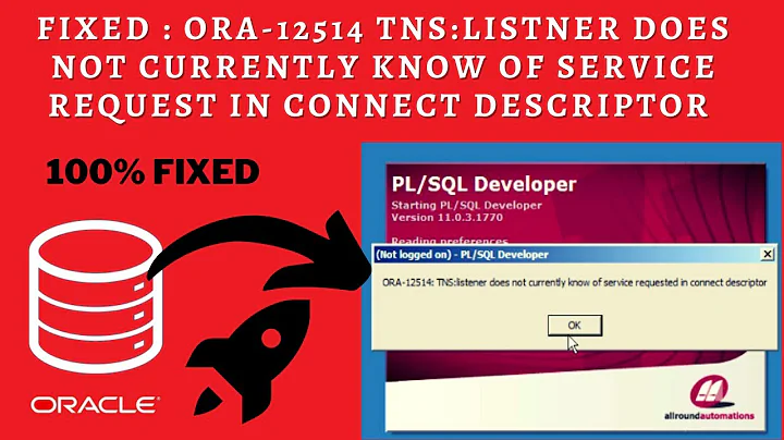 ORA- 12514 listener does not currently know of service requested in connect descriptor