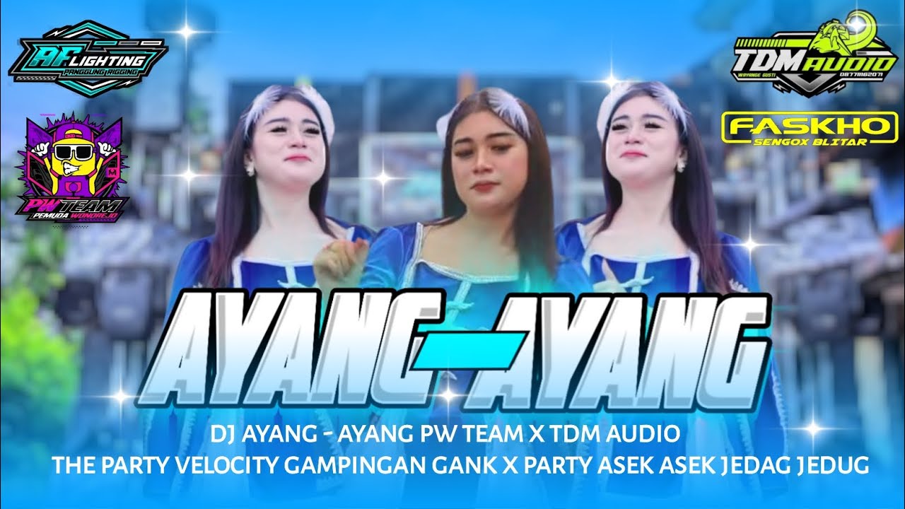 AYANG AYANG.  TDM AUDIO FEAT PEWE TEAM . TJAP GAYENG THANK SUPORT FASKHO SENGOX BLITAR