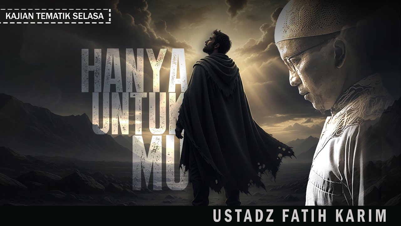 HANYA UNTUK MU | USTADZ FATIH KARIM
