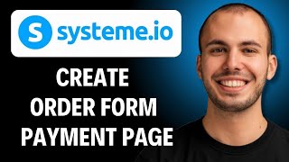How To Create An Order Form Payment Page On Systeme.io [2026 Guide]