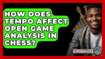 How Does Tempo Affect Open Game Analysis In Chess? - The Board Game Xpert