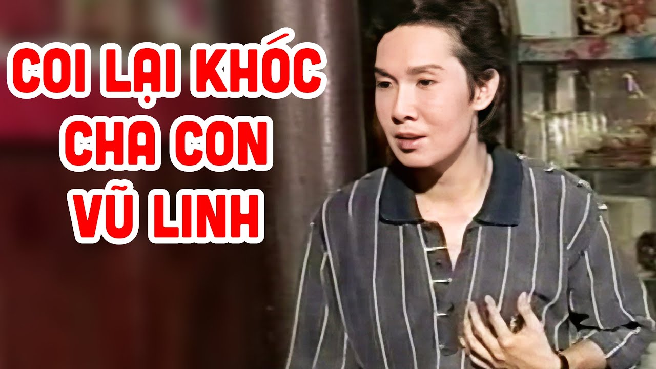 Thấm đẫm nước mắt khi xem hoàn cảnh Cha Con Vũ Linh Trong Tuồng Này - Cải Lương Xưa Hay Nhất