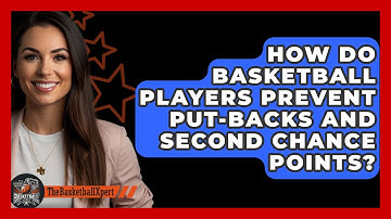 How Do Basketball Players Prevent Put-backs And Second Chance Points? - The Basketball Xpert