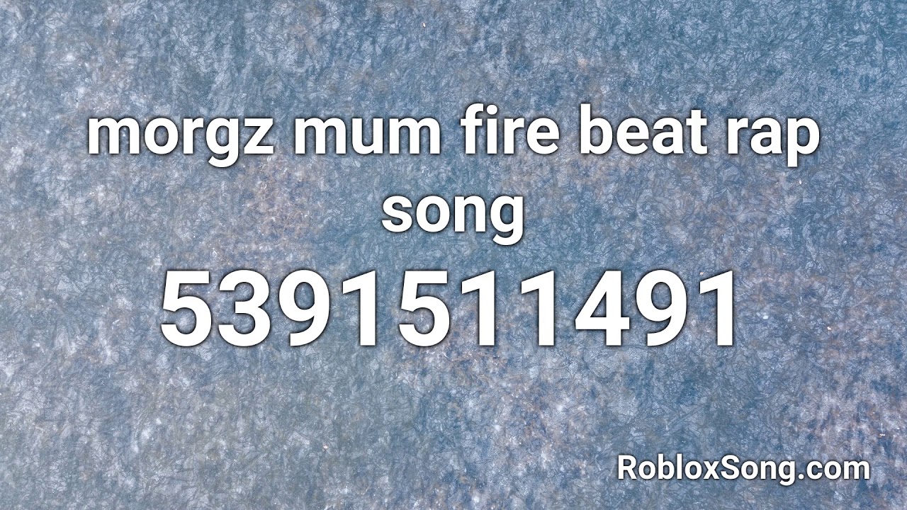 Morgz Mum Fire Beat Rap Song Roblox Id Roblox Music Code Youtube - fire rap songs roblox id